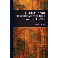 Biography and Bibliography of Jesse Walter Fewkes