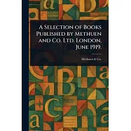A Selection of Books Published by Methuen and Co. Ltd. London, June 1919.