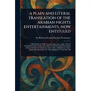 A Plain and Literal Translation of the Arabian Nights Entertainments, Now Entituled