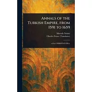Annals of the Turkish Empire, From 1591 to 1659
