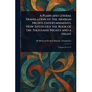 A Plain and Literal Translation of the Arabian Nights Entertainments, Now Entituled the Book of the Thousand Nights and