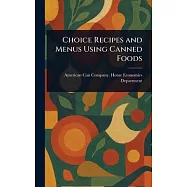 Choice Recipes and Menus Using Canned Foods