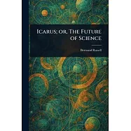 Icarus; or, The Future of Science