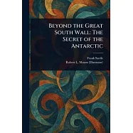 Beyond the Great South Wall: The Secret of the Antarctic