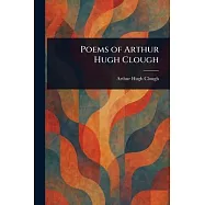 Poems of Arthur Hugh Clough