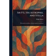 Sir P.S.: His Astrophel and Stella