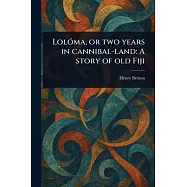 Lol&oacute;ma, or Two Years in Cannibal-land: A Story of Old Fiji