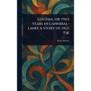 Lol&oacute;ma, or Two Years in Cannibal-land: A Story of Old Fiji
