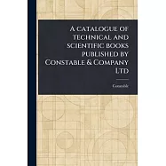 A Catalogue of Technical and Scientific Books Published by Constable & Company Ltd