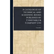 A Catalogue of Technical and Scientific Books Published by Constable & Company Ltd