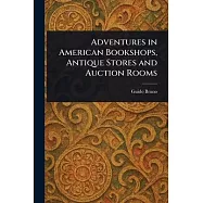 Adventures in American Bookshops, Antique Stores and Auction Rooms