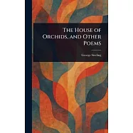 The House of Orchids, and Other Poems