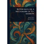 Better Days; or, A Millionaire of To-morrow