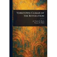 Yorktown: Climax of the Revolution