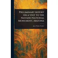 Preliminary Report on a Visit to the Navaho National Monument, Arizona