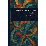 Rose, Blanche, and Violet