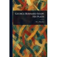 George Bernard Shaw: His Plays