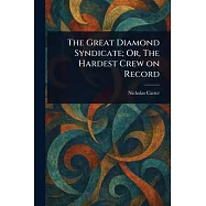 The Great Diamond Syndicate; Or, The Hardest Crew on Record