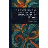 The Great Diamond Syndicate; Or, The Hardest Crew on Record