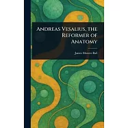 Andreas Vesalius, the Reformer of Anatomy