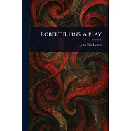 Robert Burns: A Play