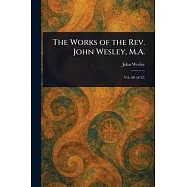 The Works of the Rev. John Wesley, M.A.