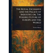 The Royal Exchange and the Palace of Industry; or, The Possible Future of Europe and the World