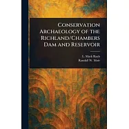 Conservation Archaeology of the Richland/Chambers Dam and Reservoir