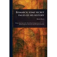 Bismarck: Some Secret Pages of His History