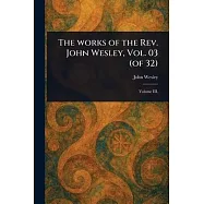 The Works of the Rev. John Wesley, Vol. 03 (of 32)