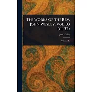 The Works of the Rev. John Wesley, Vol. 03 (of 32)