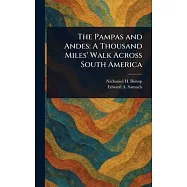 The Pampas and Andes: A Thousand Miles’ Walk Across South America