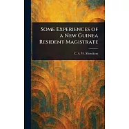 Some Experiences of a New Guinea Resident Magistrate