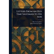 Letters From an Old Time Salesman to His Son