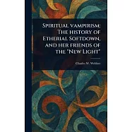 Spiritual Vampirism: The History of Etherial Softdown, and Her Friends of the "New Light"