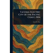Tacoma: Electric City of the Pacific Coast, 1904