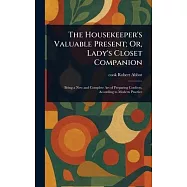 The Housekeeper’s Valuable Present; Or, Lady’s Closet Companion