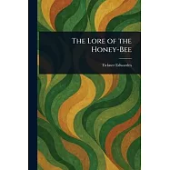 The Lore of the Honey-Bee