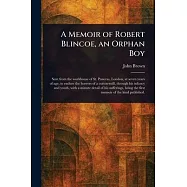 A Memoir of Robert Blincoe, an Orphan Boy
