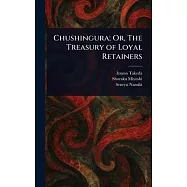 Chushingura; Or, The Treasury of Loyal Retainers