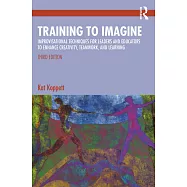 Training to Imagine: Improvisational Techniques for Leaders and Educators to Enhance Creativity, Teamwork, and Learning