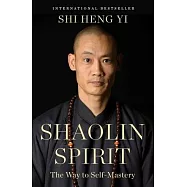 Shaolin Spirit: The Way to Self-Mastery