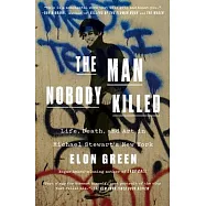 The Man Nobody Killed: Life, Death, and Art in Michael Stewart&rsquo;s New York