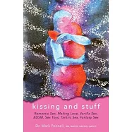 Kissing and Stuff: Romantic Sex, Making Love, Vanilla Sex, Fantasy Sex, BDSM, Sex Toys, Tantric Sex