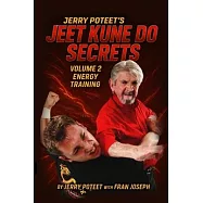 Jeet Kune Do Secrets Volume 2: Energy Training