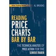 Reading Price Charts Bar by Bar: The Technical Analysis of Price Action for the Serious Trader