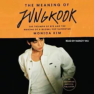 The Meaning of Jungkook: The Triumph of Bts and the Making of a Global Pop Superstar