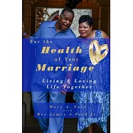 For the Health of Your Marriage: Living & Loving Life Together