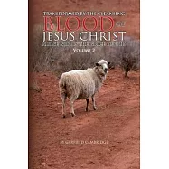 Transformed by the Blood of Jesus Christ Alone, Who Is the Grace of God: Volume 2