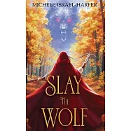 Slay the Wolf: Book Four of the Beast Hunters